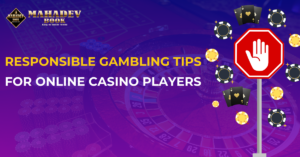 Responsible Gambling Tips for Casino Players to Stay Safe