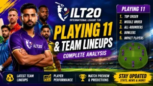 ILT20 Playing 11 & Team Lineups | Match Predictions 2026